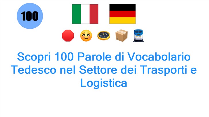 Scopri 100 Parole di Vocabolario Tedesco nel Settore dei Trasporti e Logistica